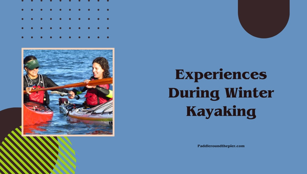 Experiences During Winter Kayaking