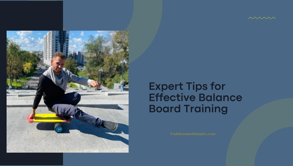Expert Tips for Effective Balance Board Training
