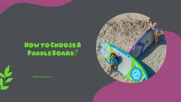 Choose A Paddle Board