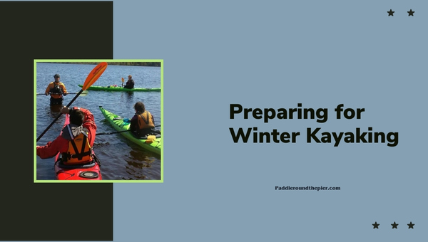 Preparing for Winter Kayaking