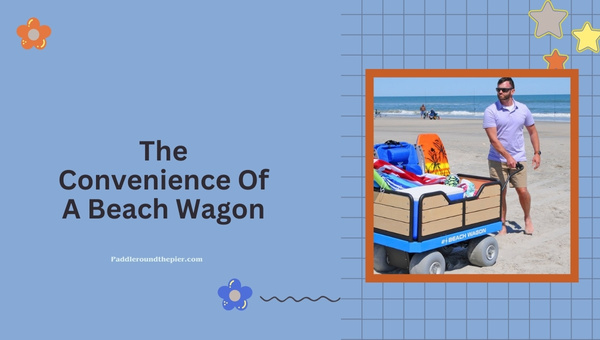 The Convenience Of A Beach Wagon