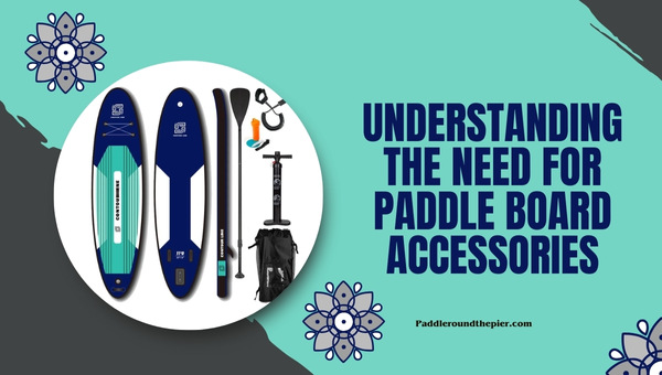 Paddle Board Accessories