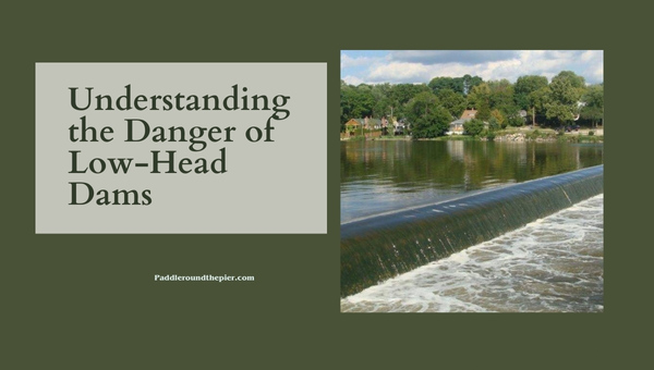 Low head dam safety: Understanding the Danger of Low-Head Dams