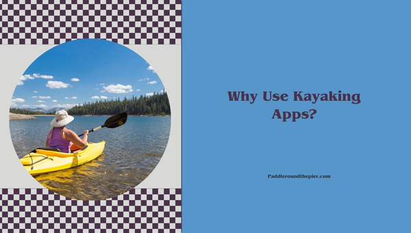 Why Use Kayaking Apps?