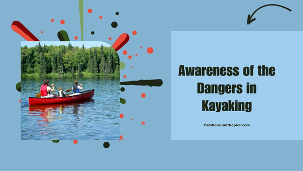 Awareness of the Dangers in Kayaking