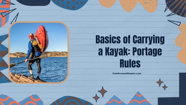 Basics of Carrying a Kayak: Portage Rules