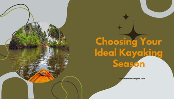 Choosing Your Ideal Kayaking Season