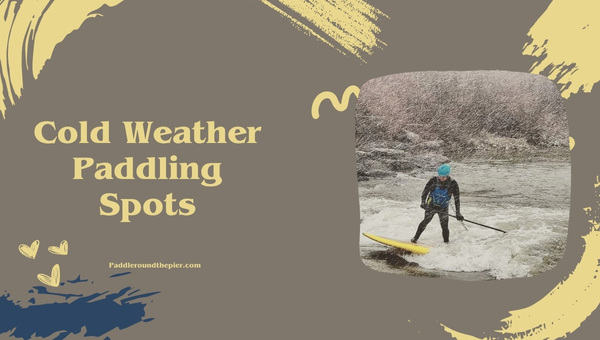 Cold Weather Paddle Boarding