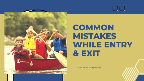 How To Get In And Out Of A Kayak: Common Mistakes