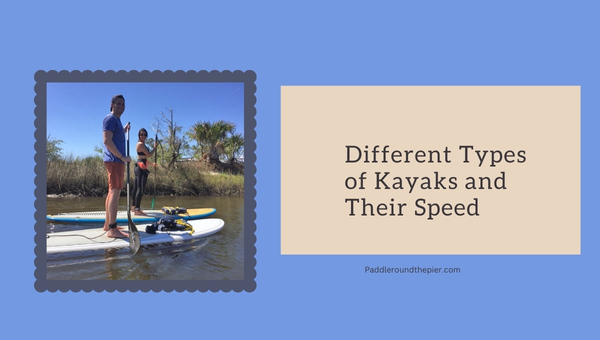 Different Types of Kayaks and Their Speed