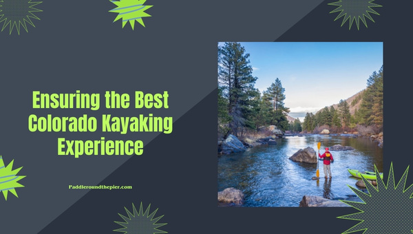 Ensuring the Best Colorado Kayaking Experience