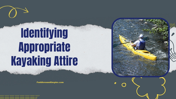 Identifying Appropriate Kayaking Attire
