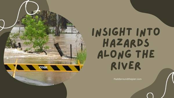 Insight into Hazards Along the River