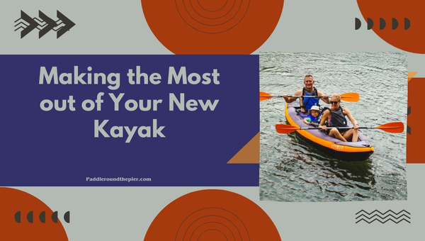 Making the Most out of Your New Kayak