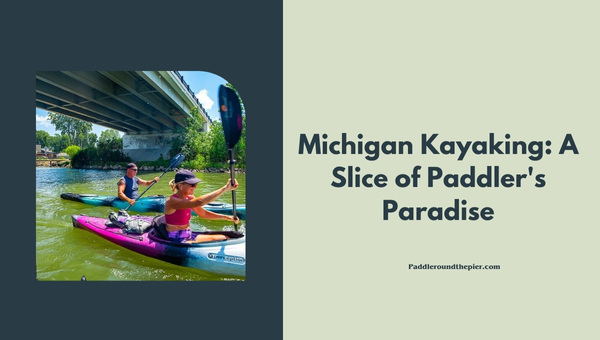 Michigan Kayaking: A Slice of Paddler's Paradise