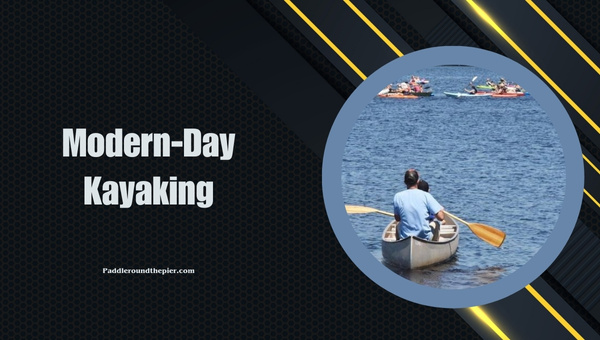 Modern-Day Kayaking
