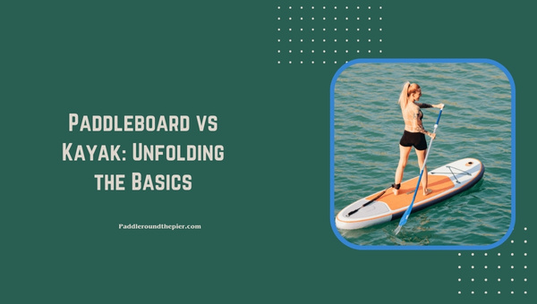 Paddleboard vs kayak