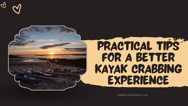 Practical Tips For a Better Kayak Crabbing Experience