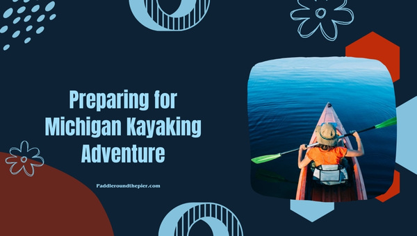 Preparing for Michigan Kayaking Adventure