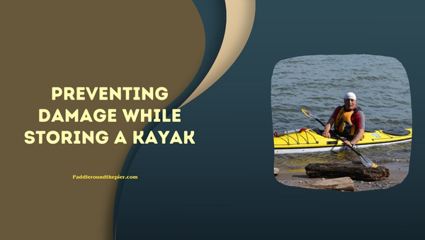 Preventing Damage While Storing a Kayak