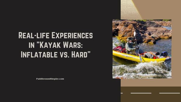 Inflatable vs Hard Kayak