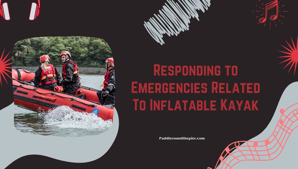 Inflatable Kayak Safety Guide