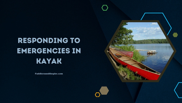 Responding to Emergencies in Kayak