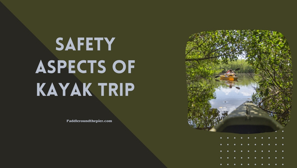 Kayak Camping and Trip Planning: Safety Aspects of Kayak Trip