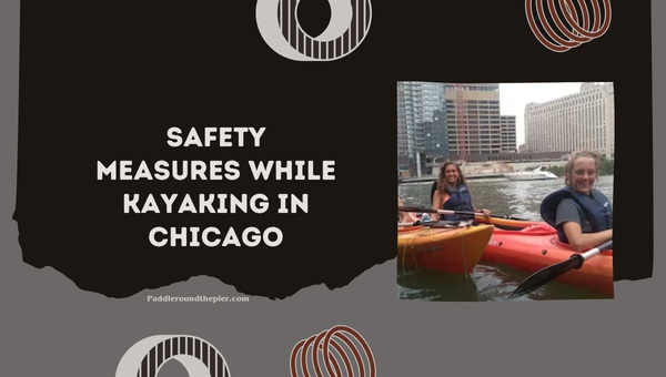 Safety Measures While Kayaking in Chicago