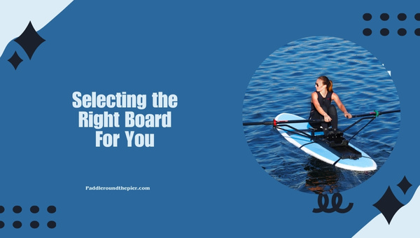 Selecting the Right Board For You