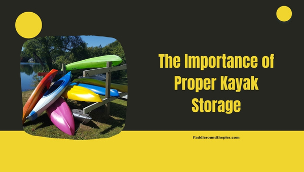 The Importance of Proper Kayak Storage