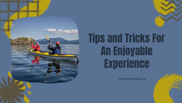 Tips and Tricks For An Enjoyable Experience: Kayaking in Washington