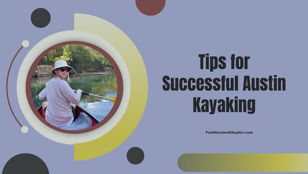 Tips for Successful Austin Kayaking