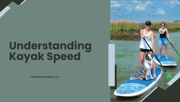 Understanding Kayak Speed