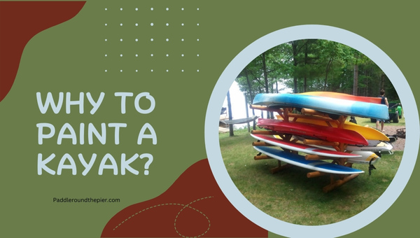 Why to Paint A Kayak?